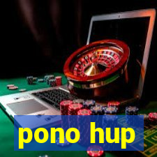 pono hup